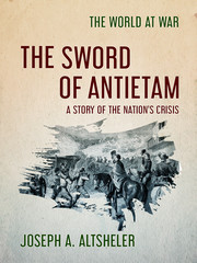 The Sword of Antietam A Story of the Nation's Crisis