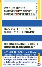 Warum heißt Norderney nicht Nordernspiegelei? Das Matterhorn nicht Matterharn? Und Baden-Baden nicht Duschen-Duschen?
