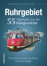 Ruhrgebiet. 55 Highlights aus der Bahngeschichte - Cover