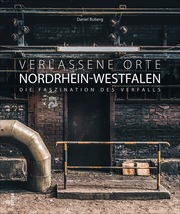 Verlassene Orte in Nordrhein-Westfalen - Cover