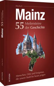 Mainz. 55 Meilensteine der Geschichte - Cover
