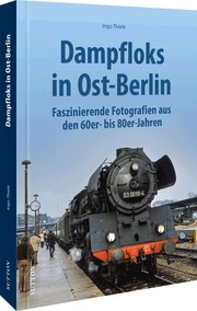 Dampflok-Einsätze in Ost-Berlin