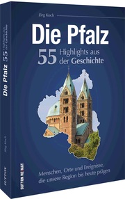 Die Pfalz. 55 Highlights der Geschichte - Cover