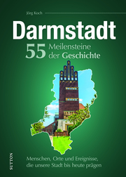 Darmstadt. 55 Meilensteine der Geschichte