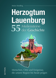 Herzogtum Lauenburg. 55 Meilensteine der Geschichte