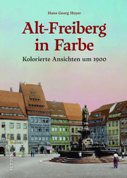 Alt-Freiberg in Farbe