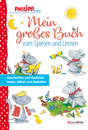 Philipp die Maus - Mein großes Buch vom Spielen und Lernen