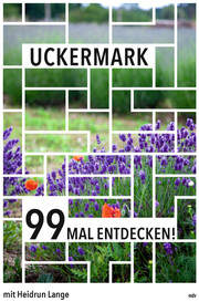 Uckermark 99 Mal entdecken!