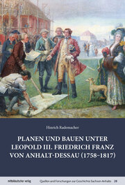 Planen und Bauen unter Leopold III. Friedrich Franz von Anhalt-Dessau (1758-1817) - Cover