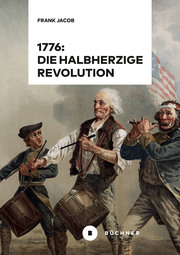 1776: Die halbherzige Revolution