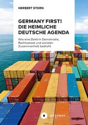 Germany first! Die heimliche deutsche Agenda