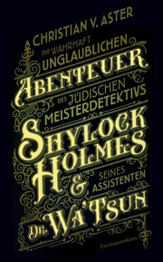 Die wahrhaft unglaublichen Abenteuer des jüdischen Meisterdetektivs Shylock Holmes & seines Assistenten Dr. Wa'Tsun - Cover