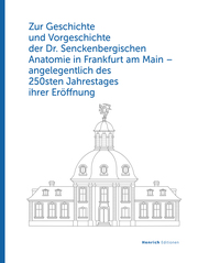 Zur Geschichte und Vorgeschichte der Dr. Senckenbergischen Anatomie in Frankfurt am Main