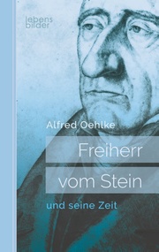 Freiherr vom Stein und seine Zeit: Biografie