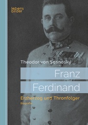 Franz Ferdinand: Erzherzog und Thronfolger