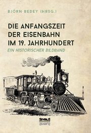 Die Anfangszeit der Eisenbahn im 19. Jahrhundert