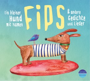 Ein kleiner Hund mit Namen Fips & andere Gedichte und Lieder