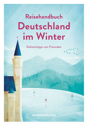Reisehandbuch Deutschland im Winter - Geheimtipps von Freunden - Cover