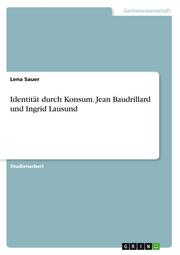 Identität durch Konsum. Jean Baudrillard und Ingrid Lausund - Cover