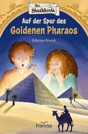 Die Blackbirds - Auf der Spur des Goldenen Pharaos - Cover