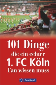 101 Dinge, die ein echter 1. FC Köln-Fan wissen muss
