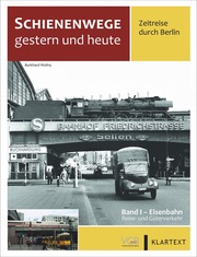 Schienenwege gestern und heute - Zeitreise durch Berlin - Cover