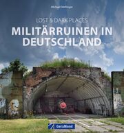 Lost & Dark Places: Militärruinen in Deutschland - Cover