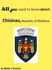 All you need to know about: Chisinau, Republic of Moldova