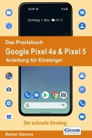 Das Praxisbuch Google Pixel 4a & Pixel 5 - Anleitung für Einsteiger