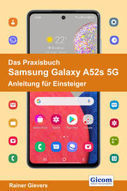 Das Praxisbuch Samsung Galaxy A52s 5G - Anleitung für Einsteiger