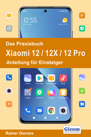 Das Praxisbuch Xiaomi 12/12X/12 Pro