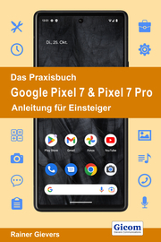 Das Praxisbuch Google Pixel 7 & Pixel 7 Pro