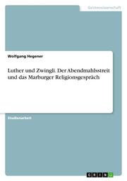 Luther und Zwingli. Der Abendmahlsstreit und das Marburger Religionsgespräch - Cover