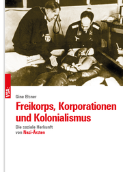 Freikorps, Korporationen und Kolonialismus