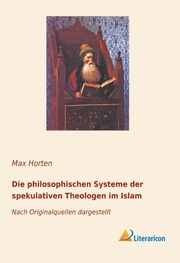 Die philosophischen Systeme der spekulativen Theologen im Islam
