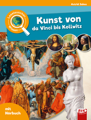 Leselauscher Wissen: Kunst von da Vinci bis Kollwitz