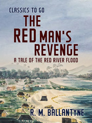 The Red Man's Revenge A Tale of the Red River Flood