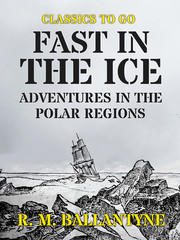 Fast in the Ice Adventures in the Polar Regions - Cover