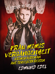 Frau Mimis Vergangenheit Kriminalroman aus Schieberkreisen