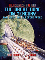 The Great Dome On Mercury And When The Sleepers Woke