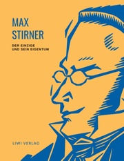 Max Stirner: Der Einzige und sein Eigentum. Vollständige Neuausgabe. - Cover
