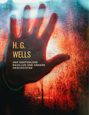 H. G. Wells: Der gestohlene Bazillus und andere Geschichten