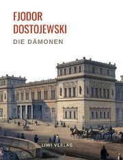 Fjodor Dostojewski: Die Dämonen. Vollständige Neuausgabe.