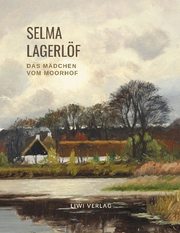 Selma Lagerlöf: Das Mädchen vom Moorhof
