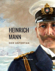 Heinrich Mann: Der Untertan. Vollständige Neuausgabe