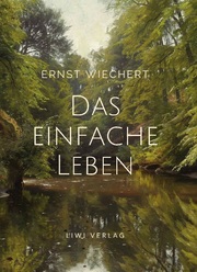 Ernst Wiechert: Das einfache Leben. Vollständige Neuausgabe - Cover