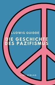 Ludwig Quidde: Die Geschichte des Pazifismus.