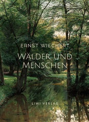 Ernst Wiechert: Wälder und Menschen. Vollständige Neuausgabe - Cover