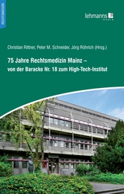 75 Jahre Rechtsmedizin Mainz - von der Baracke Nr. 18 zum High-Tech-Institut - Cover