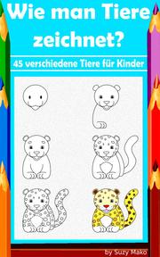 Wie man Tiere zeichnet? 45 verschiedene Tiere für Kinder